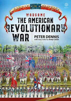 Wargame - The American Revolutionary War (Battle in America) By Peter Dennis, Andy Callan (With) Cover Image