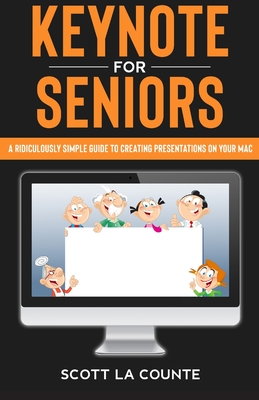 Keynote For Seniors: A Ridiculously Simple Guide to Creating a Presentation On Your Mac Cover Image
