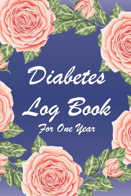 Diabetes Log Book For One Year: Blood Glucose Log Book; Daily Record Book For Tracking Glucose Blood Sugar Level; Medical Diary, Organizer & Logbook F