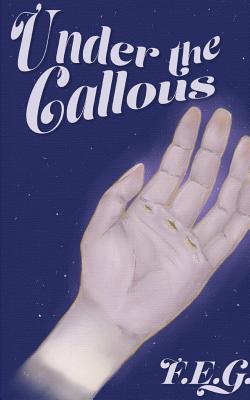 Under The Callous By Forest Greenwell Cover Image