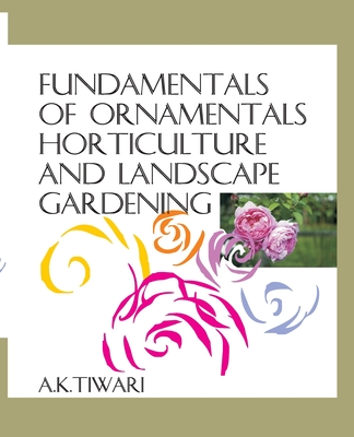 Fundamentals Of Ornamental Horticulture And Landscape Gardening Cover Image