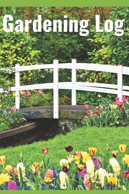 Gardening Log: Handy Gardening Log Book 6 X 9 with 120 Pages. Each Log Page Gives You Space to Record the Plants in Your Garden. for Cover Image