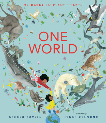 One World: 24 Hours on Planet Earth By Nicola Davies, Jenni Desmond (Illustrator) Cover Image