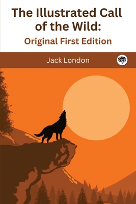 The Illustrated Call of the Wild: Original First Edition Cover Image