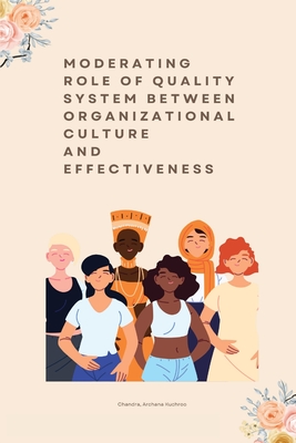 Moderating Role of Quality System between Organizational Culture and Effectiveness By Chandra Archana Kuchroo Cover Image