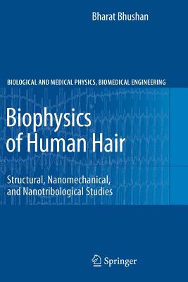 Biophysics of Human Hair: Structural, Nanomechanical, and Nanotribological Studies (Biological and Medical Physics)