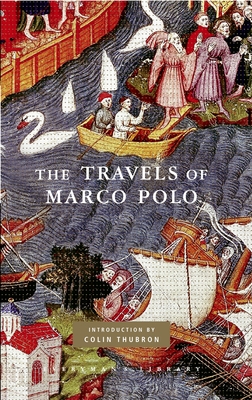 The Travels of Marco Polo: Introduction by Colin Thubron (Everyman's Library Classics Series) Cover Image