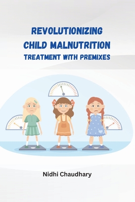 Revolutionizing child malnutrition treatment with premixes