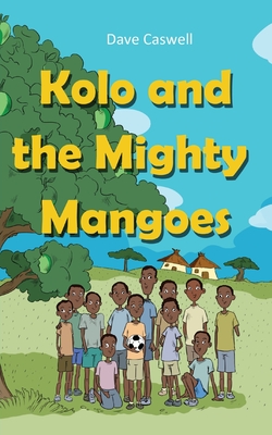 Kolo and the Mighty Mangoes Cover Image