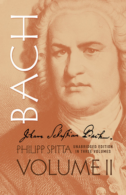 Johann Sebastian Bach, Volume II: Volume 2 (Dover Books on Music: Composers)
