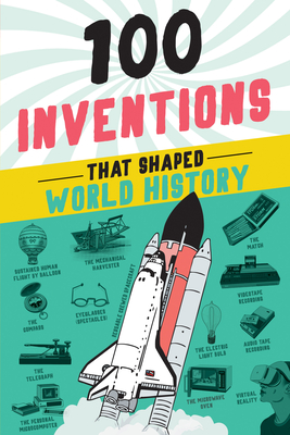 100 Inventions That Shaped World History (100 Series) Cover Image