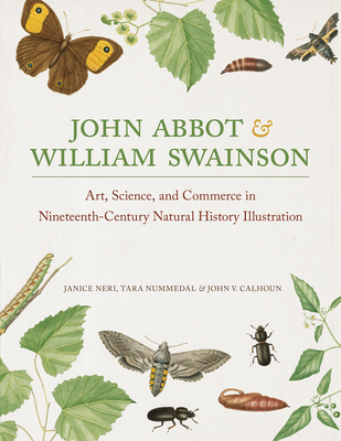 John Abbot and William Swainson: Art, Science, and Commerce in Nineteenth-Century Natural History Illustration Cover Image