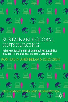 Sustainable Global Outsourcing: Achieving Social and Environmental Responsibility in Global It and Business Process Outsourcing (Technology) Cover Image