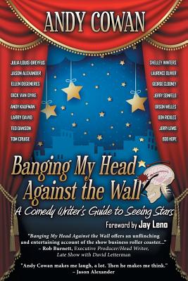 Banging My Head Against the Wall: A Comedy Writer's Guide to Seeing Stars Cover Image