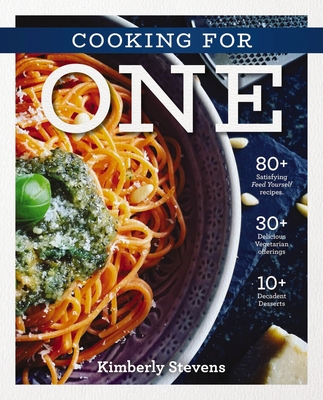 Cooking for One: Over 100 Delicious and Easy Meals Created for One Person Cover Image