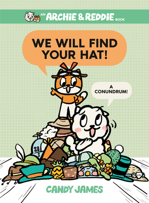 We Will Find Your Hat!: A Conundrum! (An Archie & Reddie Book #2) By Candy James Cover Image