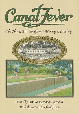 Canal Fever: The Ohio & Erie Canal, from Waterway to Canalway Cover Image