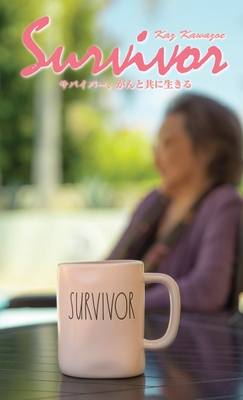 SURVIVOR - LIVING WITH CANCER (Japanese Edition): サバイバー、がんと共に生&#12