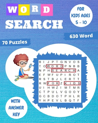 Word Search for Kids for Ages 5-10: 70 Fun and Educational Word Search Puzzles To Keep Your Child Entertained For Hours! Improve Spelling, Vocabulary, Cover Image