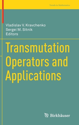 Transmutation Operators and Applications (Trends in Mathematics) Cover Image