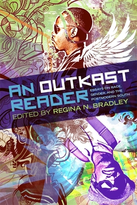 An Outkast Reader: Essays on Race, Gender, and the Postmodern South (Music of the American South #4) By Regina N. Bradley (Editor), Fredara Hadley (Contribution by), Michelle Hite (Contribution by) Cover Image