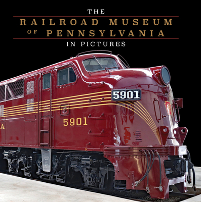 The Railroad Museum of Pennsylvania in Pictures By Patrick Morrison (Other) Cover Image