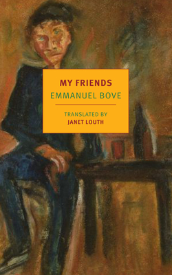 My Friends By Emmanuel Bove, Janet Louth (Translated by) Cover Image