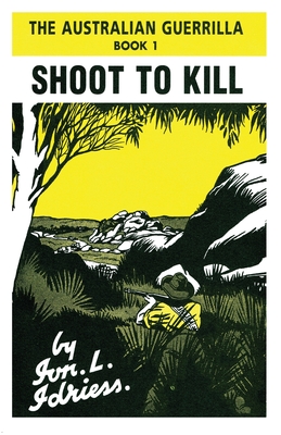 Shoot to Kill: The Australian Guerrilla Book 1 Cover Image