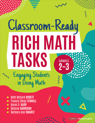 Classroom-Ready Rich Math Tasks, Grades 2-3: Engaging Students in Doing Math (Corwin Mathematics) Cover Image