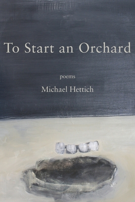 To Start an Orchard By Michael Hettich Cover Image