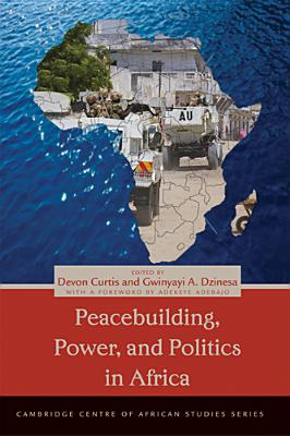 Peacebuilding, Power, and Politics in Africa (Cambridge Centre of African Studies) Cover Image