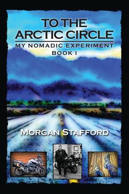 To the Arctic Circle: My Nomadic Experiment / Book I (Paperback
