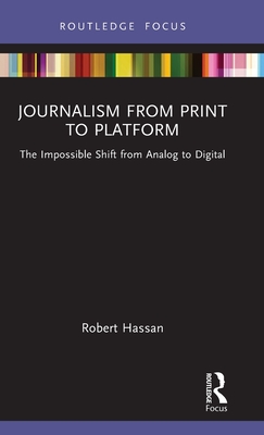 Journalism from Print to Platform: The Impossible Shift from Analog to Digital (Disruptions)