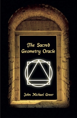 The Sacred Geometry Oracle: (Book Only) By John Michael Greer Cover Image