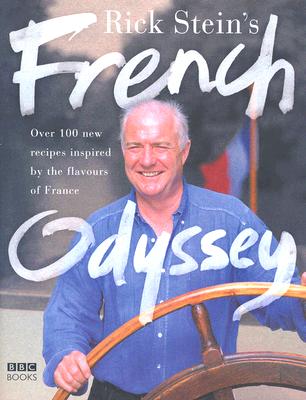 Rick Stein's French Odyssey: Over 100 New Recipes Inspired by the Flavours of France By Rick Stein Cover Image
