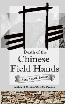 Death of the Chinese Field Hands By Anne Louise Bannon Cover Image