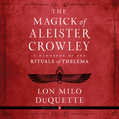 The Magick of Aleister Crowley: A Handbook of the Rituals of Thelema Cover Image