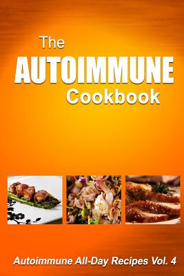 Autoimmune Cookbook: Autoimmune All-Day Recipes Vol. 4 By Melissa Groves Cover Image