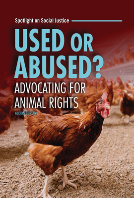 Used or Abused?: Advocating for Animal Rights (Spotlight on Social Justice)