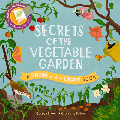 Secrets of the Vegetable Garden By Carron Brown, Giordano Poloni (Illustrator) Cover Image
