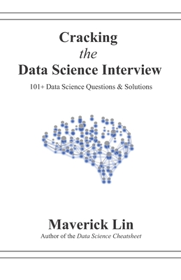Cracking the Data Science Interview: 101+ Data Science Questions & Solutions By Maverick Lin Cover Image