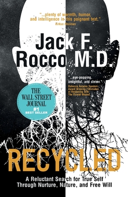 Recycled: A Reluctant Search for True Self Through Nurture, Nature, and Free Will Cover Image