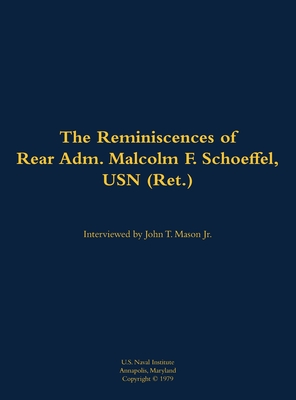 The Reminiscences of Rear Adm. Malcolm F. Schoeffel, USN (Ret.): 1898-1991