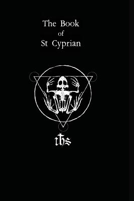 The Book of St. Cyprian: The Great Book of True Magic Cover Image