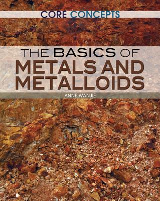 The Basics of Metals and Metalloids (Core Concepts) Cover Image