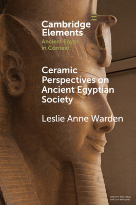 Ceramic Perspectives on Ancient Egyptian Society (Elements in Ancient Egypt in Context)