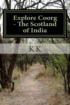 Explore Coorg - The Scotland of India: Low Cost Edition By K. K Cover Image