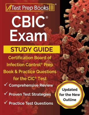 CBIC Exam Study Guide: Certification Board of Infection Control Prep Book and Practice Questions for the CIC Test [Updated for the New Outlin By Joshua Rueda Cover Image
