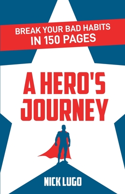 Break Your Bad Habits in 150 Pages: A Hero's Journey Cover Image