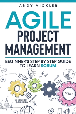 Agile Project Management: Beginner's step by step guide to Learn Scrum Cover Image
